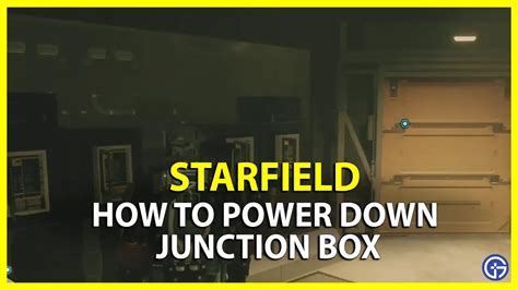 how to power down junction box starfield|starfield power down junction box.